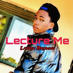 Lecture_Me_-_Latrix Browns 