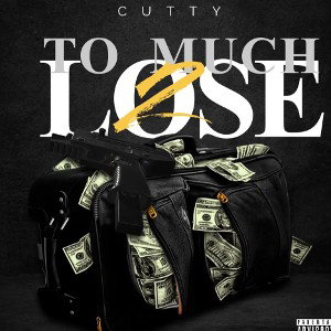 CUTTY - TOO MUCH 2 LOSE 