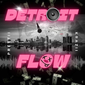 PRETTII KRAZII - DETROIT FLOW