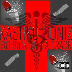 SICK ON DA TRACK (KASHKO DONIZ)