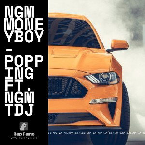 NGM MoneyBoy - Popping ft. NGM TDJ