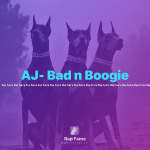 AJ- Bad n Boogie