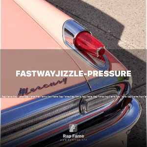 FastwayJizzle-Pressure