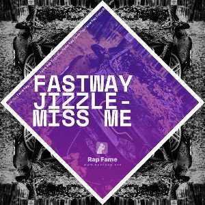 FASTWAY JIZZLE- MISS ME 