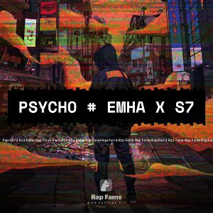 PSYCHO # Emha x S7