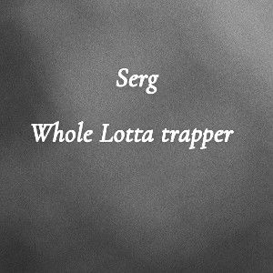whole Lotta trapper