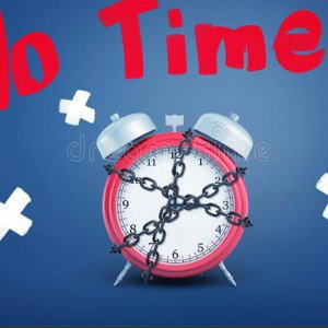 No Time for that