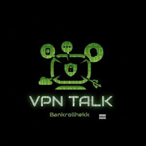 VPN Talk - @Bankrollhekk