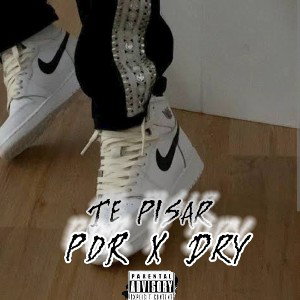 Te pisar - pdR x Dry