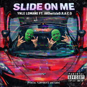 SLIDE ON ME (FT. AKOwitdaD.R.A.C.O)