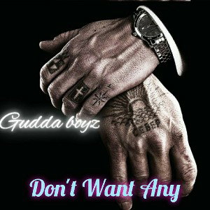 Dont Want Any