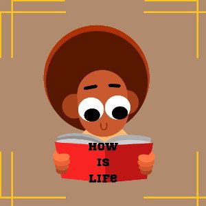 how is life 