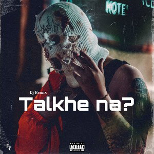  ?Talkhe na 