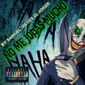 No Me Jodas Mucho🇵🇷🔥 By (Samuel Nieves El Joker)