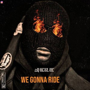 2RUE 6LUE - WE GONNA RIDE