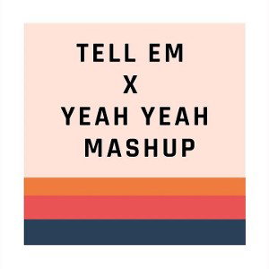Tell em x Yeah Yeah Mashup (Remix)