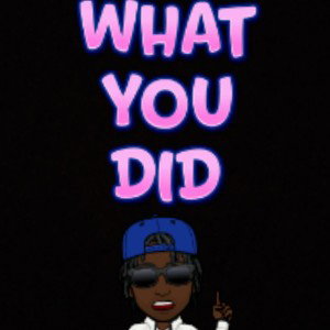What You Did?