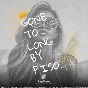 Gone to long by P.Isom 30billionrecord@Gmail.com