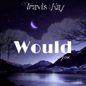 Would You 