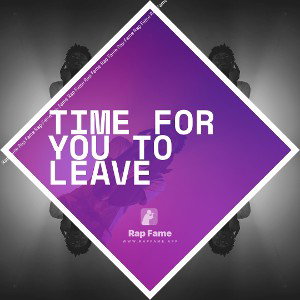 Time for you to leave