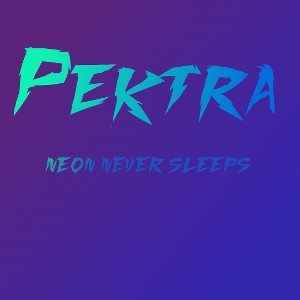 PEKTRA-Neon Never Sleeps