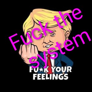🎙Fuck the🫡 system🎙