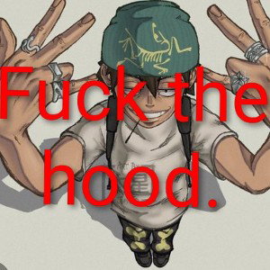 Fuck👊 the 🎛hood.🗣️🎙
