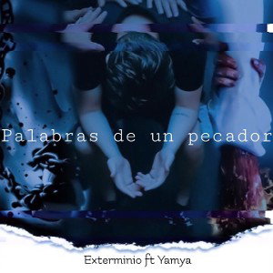 Palabras de un pecador -Exterminio ft Yamya _FREEDOM UNDERGROUND 