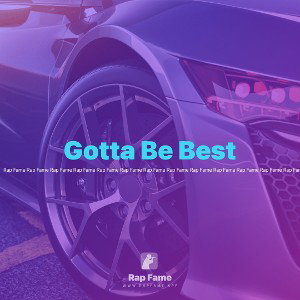 Gotta Be Best 