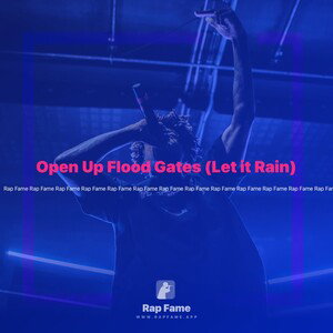Open Up Flood Gates (Let it Rain)