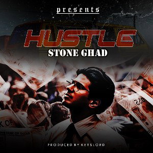 Stone Ghad - Hustle (Mixed By KEYS LORD)