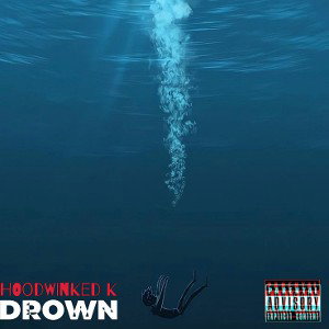 HOODWINKEDK-“DROWN”