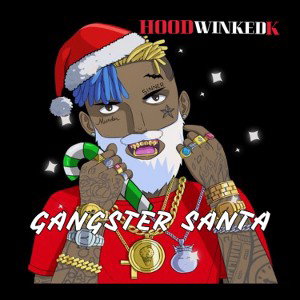 HOODWINKEDK-“GANGSTER SANTA”(Spoiler)