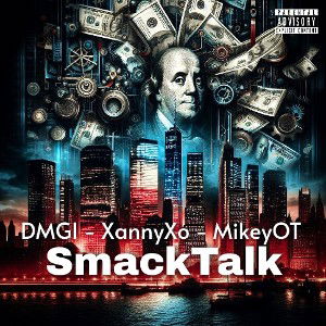 SmackTalk DMGI, XannyXo, MikeyOT