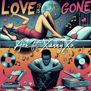 Love Is GONE - ARK ft XannyXo