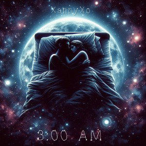 XannyXo - 3:00AM
