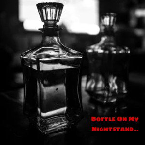 Bottle On My Nightstand