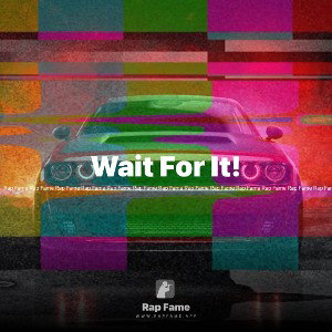 Wait For It!