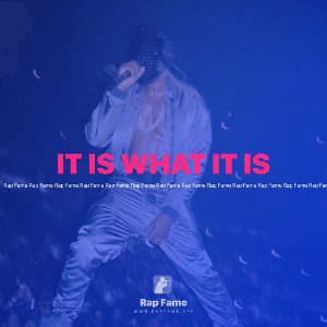 IT IS WHAT IT IS