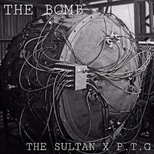 The Bomb (The Sultan x P.T.G)