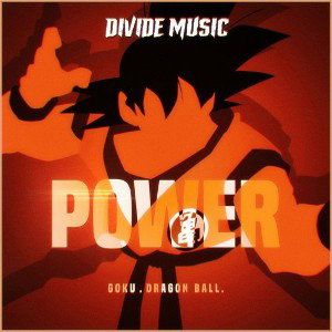 GOKU SONG POWER Divide Music Dragon Ball Super