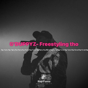 G’DUPPYZ- Freestyling tho