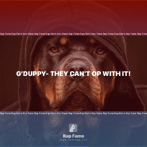 G’DUPPY- they can’t op with it!