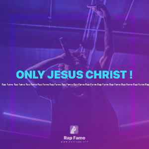 ONLY JESUS CHRIST !