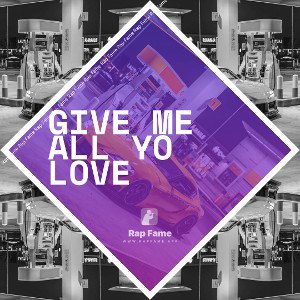 Give me all yo love 