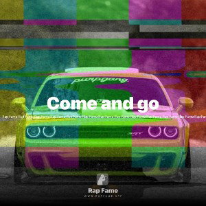 Come and go