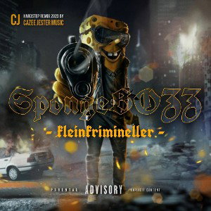 SpongeBOZZ "Kleinkrimineller" [Hardstep Remix by Cazee Jester]
