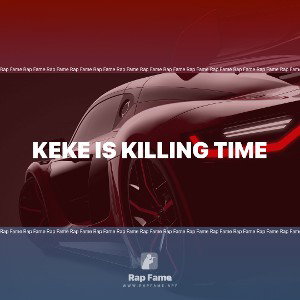 KEKE IS KILLING TIME