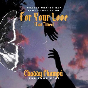 005. For Your Love (Two Times) - Chaddy Champú 
