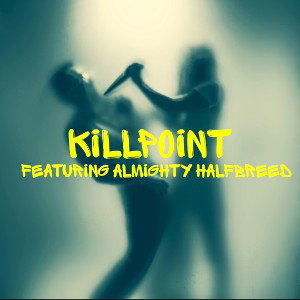 Killpoint (Featuring Almighty Halfbreed)